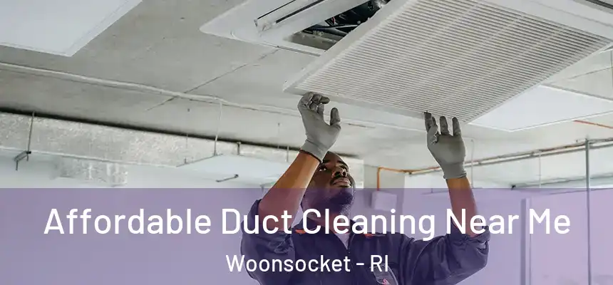Affordable Duct Cleaning Near Me Woonsocket - RI