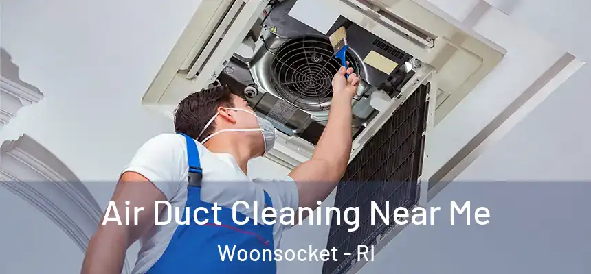 Air Duct Cleaning Near Me Woonsocket - RI