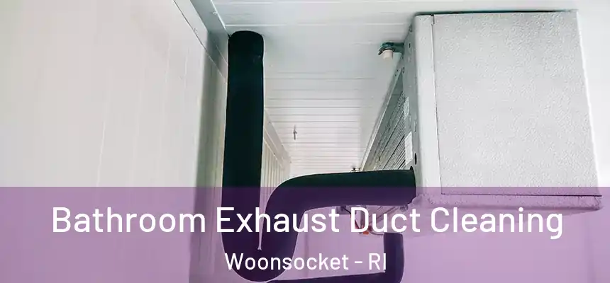  Bathroom Exhaust Duct Cleaning Woonsocket - RI