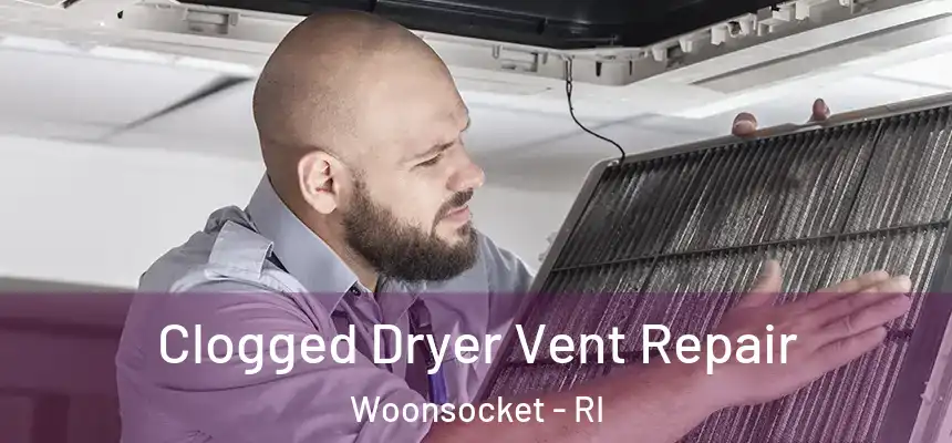  Clogged Dryer Vent Repair Woonsocket - RI