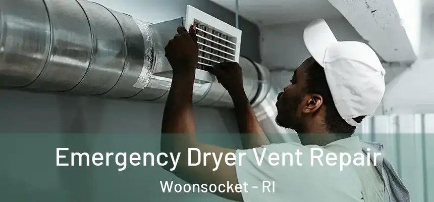 Emergency Dryer Vent Repair Woonsocket - RI