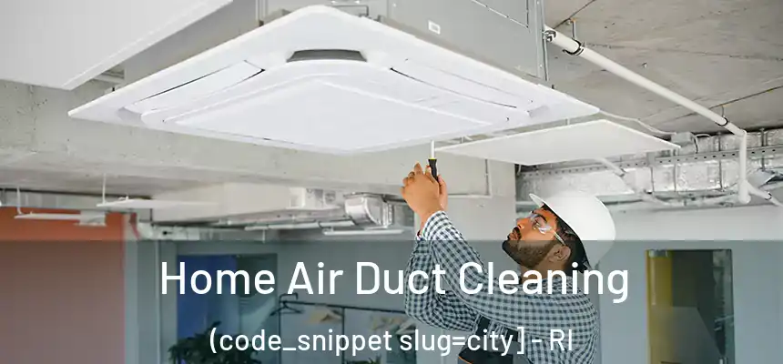  Home Air Duct Cleaning (code_snippet slug=city] - RI
