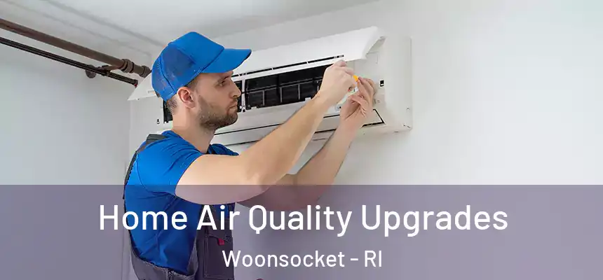  Home Air Quality Upgrades Woonsocket - RI
