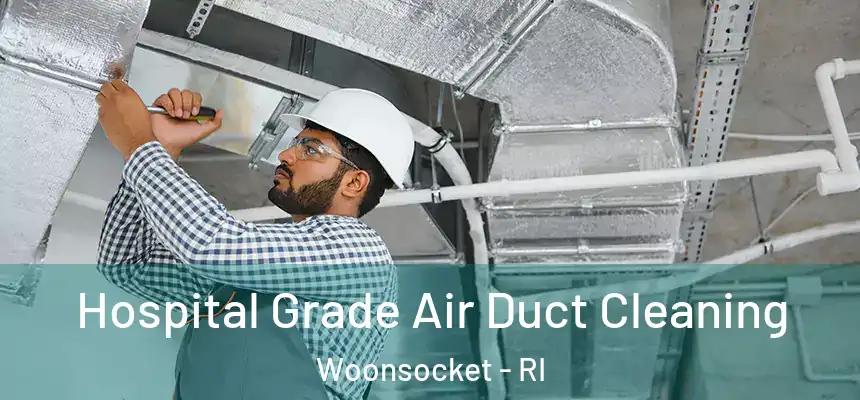 Hospital Grade Air Duct Cleaning Woonsocket - RI