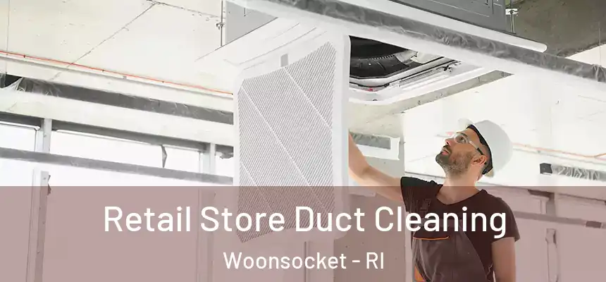  Retail Store Duct Cleaning Woonsocket - RI