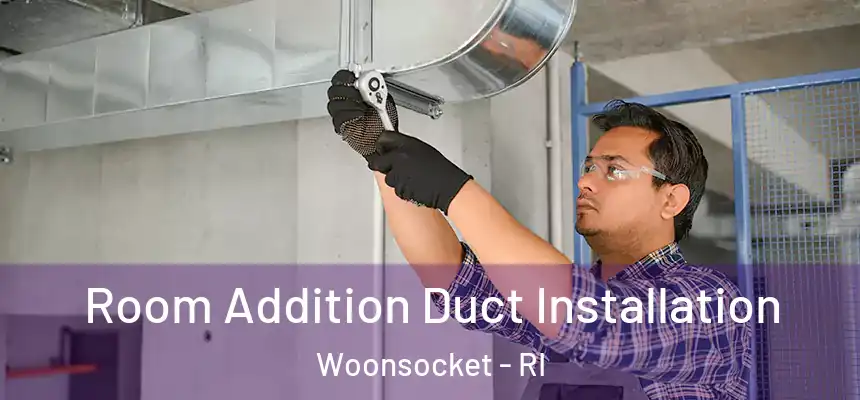  Room Addition Duct Installation Woonsocket - RI