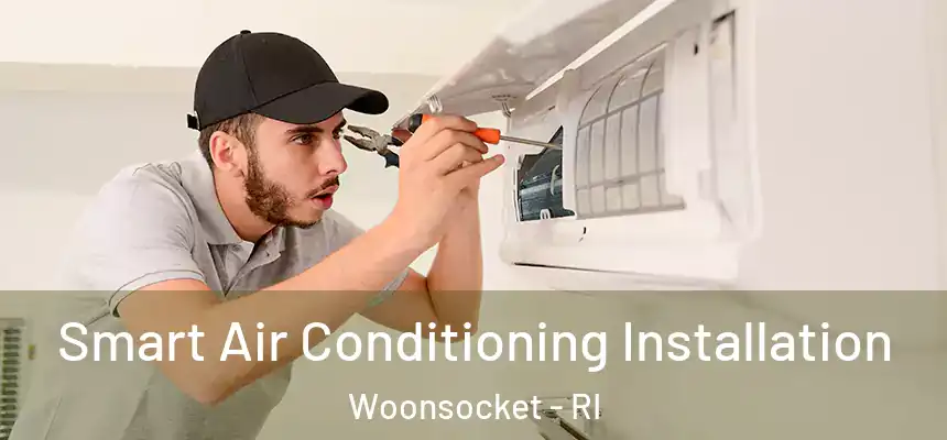  Smart Air Conditioning Installation Woonsocket - RI