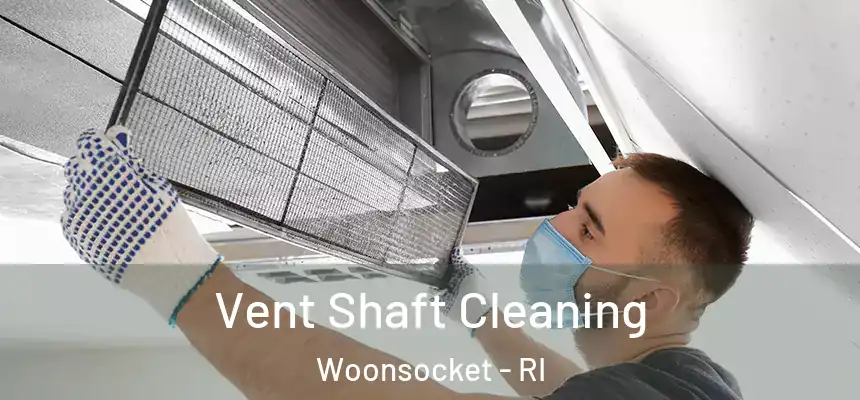  Vent Shaft Cleaning Woonsocket - RI